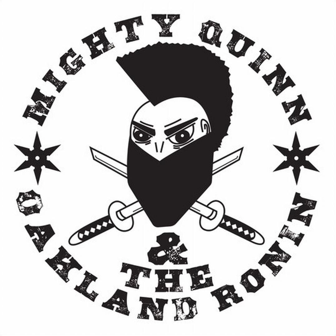 Mighty Quinn & The Oakland Ronin