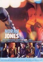 Norah Jones and the Handsome Band: Live in 2004
