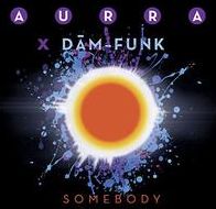 Somebody (Aurra X Dam Funk)