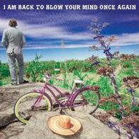 I Am Back To Blow Your Mind Once Again