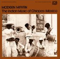 Modern Mayan: Indian Music Chiapas Mexico