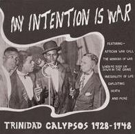 My Intention Is War: Trinidad Calypsos 1928-1948