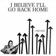 I Believe I'll Go Back Home: 1906-1959