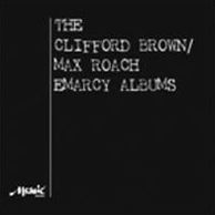 The Clifford Brown/Max Roach Emarcy Albums