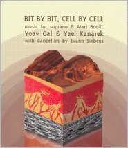 Bit By Bit, Cell By Cell: Music for Soprano & Atari 800XL