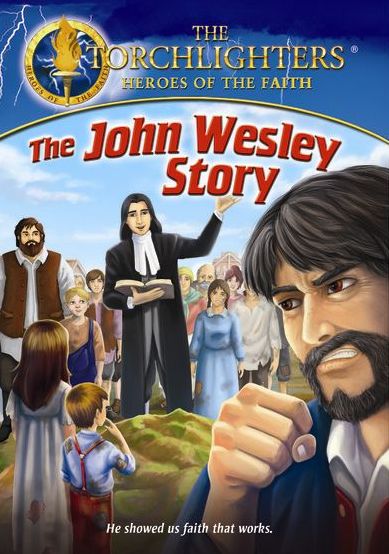 The Torchlighters: The John Wesley Story