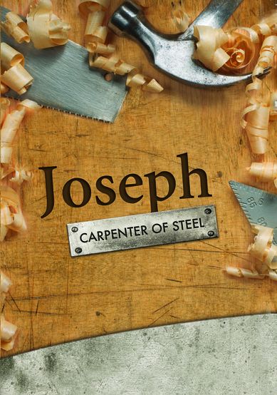 Joseph: Carpenter Of Steel