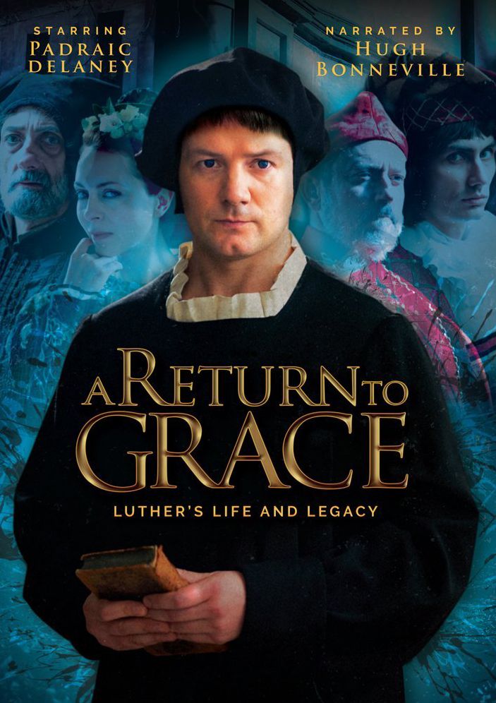 A Return To Grace: Luther's Life And Legacy