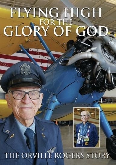 Flying High For The Glory Of God: Orville Rogers