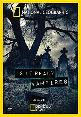 National Geographic: Is It Real? Vampires