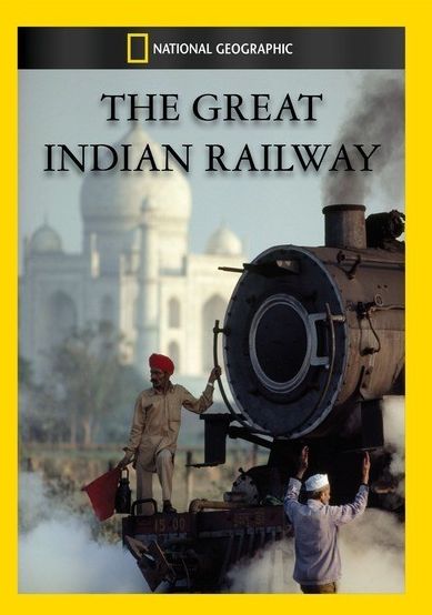 National Geographic: The Great Indian Railway