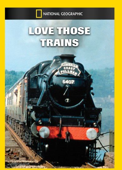 National Geographic: Love Those Trains