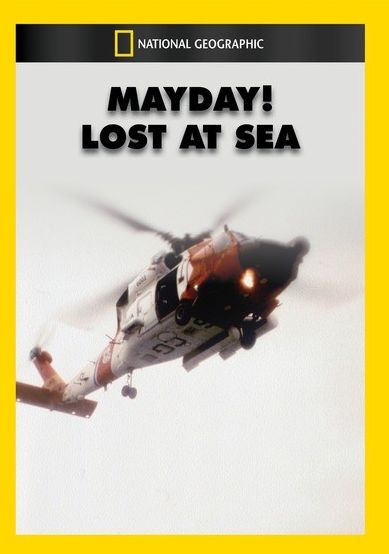 National Geographic: Mayday! Lost at Sea