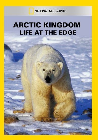 Arctic Kingdom: Life at the Edge