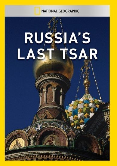 National Geographic: Russia's Last Tsar
