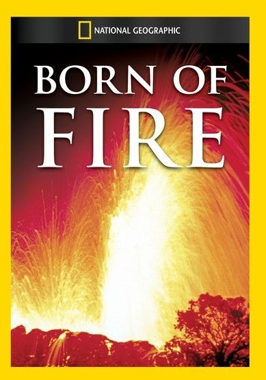 National Geographic: Born of Fire