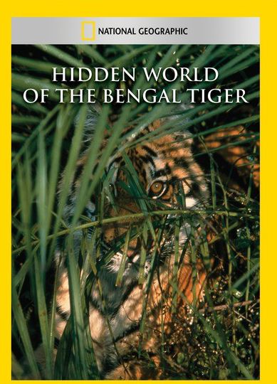 National Geographic: Hidden World of the Bengal Tiger