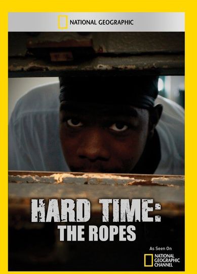 Hard Time: The Ropes