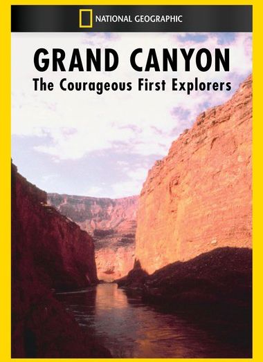 Grand Canyon: The Courageous First Explorers