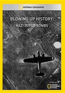 Blowing Up History: Nazi Super Bombs