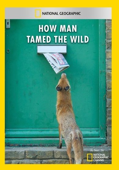 How Man Tamed the Wild