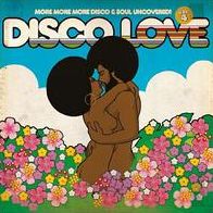 Disco Love, Vol. 4: More More More Disco & Soul Uncovered