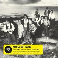 Aloha Got Soul: Soul, Aor, & Disco In Hawaii 1979-1985