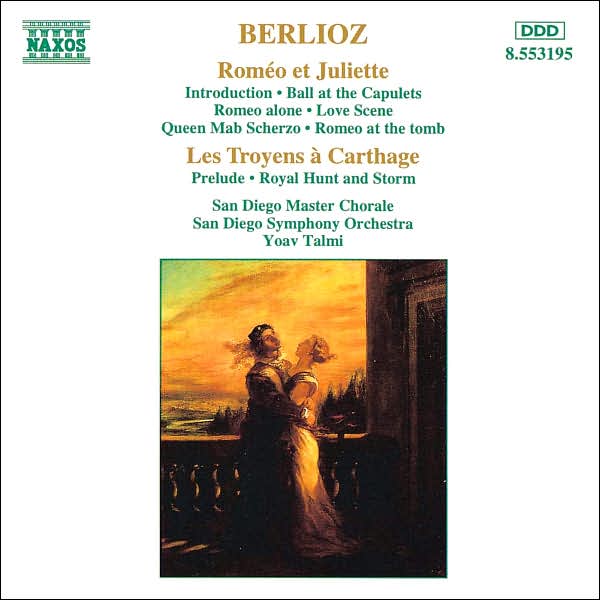Berlioz: Rom?o et Juliette; Le Troyens ? Carthage