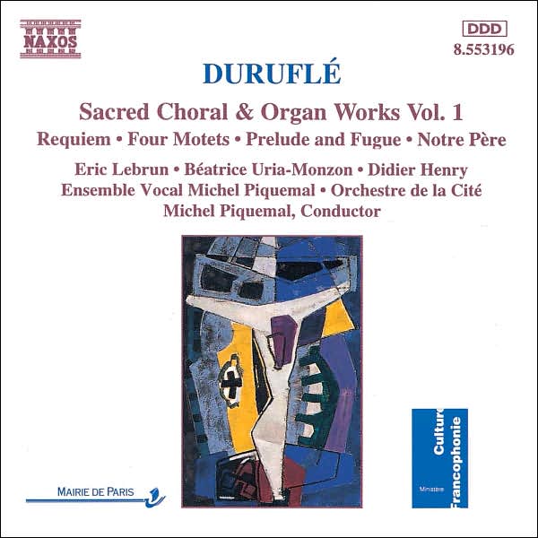 Durufl?: Sacred Choral & Organ Works, Vol. 1