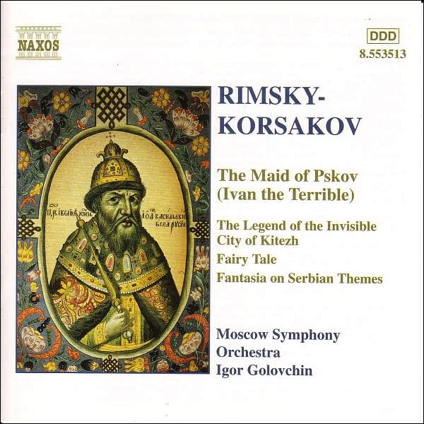 Nikolay Rimsky-Korsakov: The Maid of Pskov; The Legend of the Invisible City of Kitezh; Fairy Tale