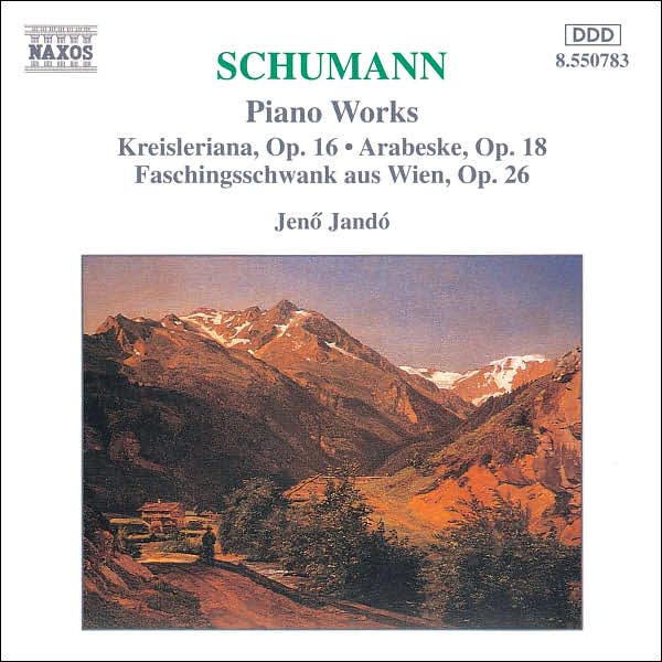Schumann: Kreisleriana, Op. 16; Faschingsschwank aus Wien, Op. 26; Arabeske, Op. 18
