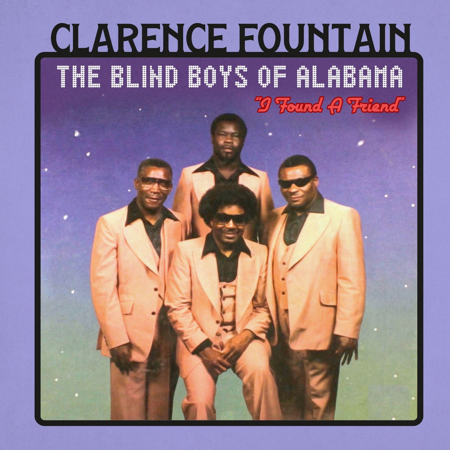 Found A Friend (Clarence And The Blind Boys Of Alabama Fountain)