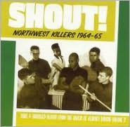 Northwest Killers, Vol. 2: Shout (1964-1965)