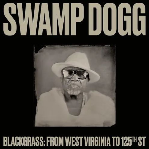 Blackgrass: From West Virginia To 125Th St (Swamp Dogg)