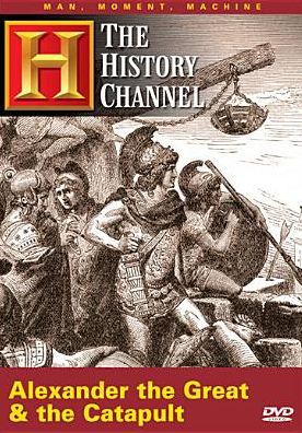 Man, Moment, Machine: Alexander the Great and the Devastating Catapult