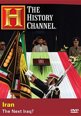 The History Channel: Iran: The Next Iraq?