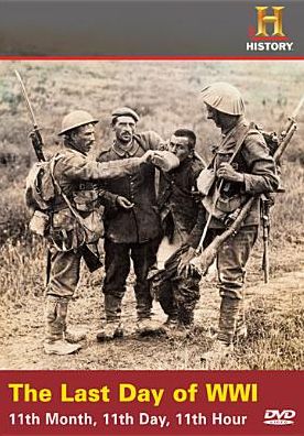 The Last Day of World War I: 11th Month, 11th Day, 11th Hour