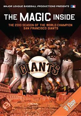 MLB: The Magic Inside - The 2010 Season of the World Champion San Francisco Giants