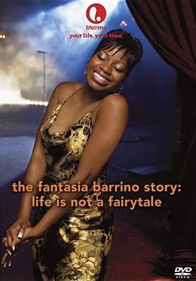 The Fantasia Barrino Story: Life Is Not a Fairytale