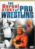 The Unreal Story of Pro Wrestling