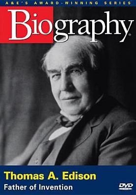 Biography: Thomas A. Edison - Father of Invention