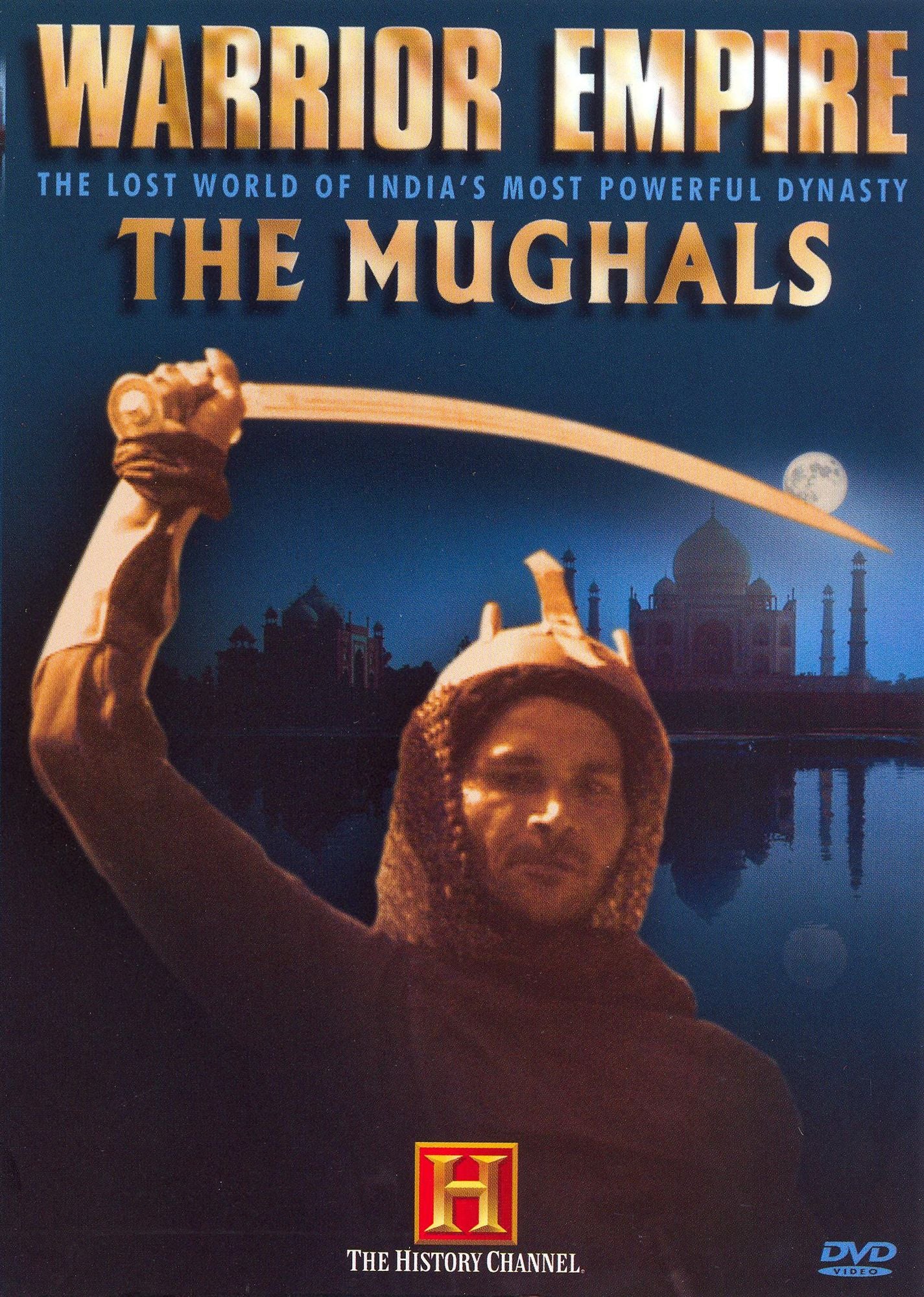 The History Channel: Warrior Empire - The Mughals