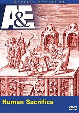 Ancient Mysteries: Human Sacrifice