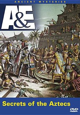Ancient Mysteries: Secrets of the Aztec Empire