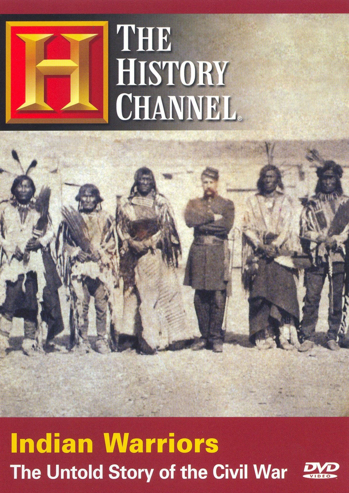 The History Channel: Indian Warriors-The Untold Story of the Civil War