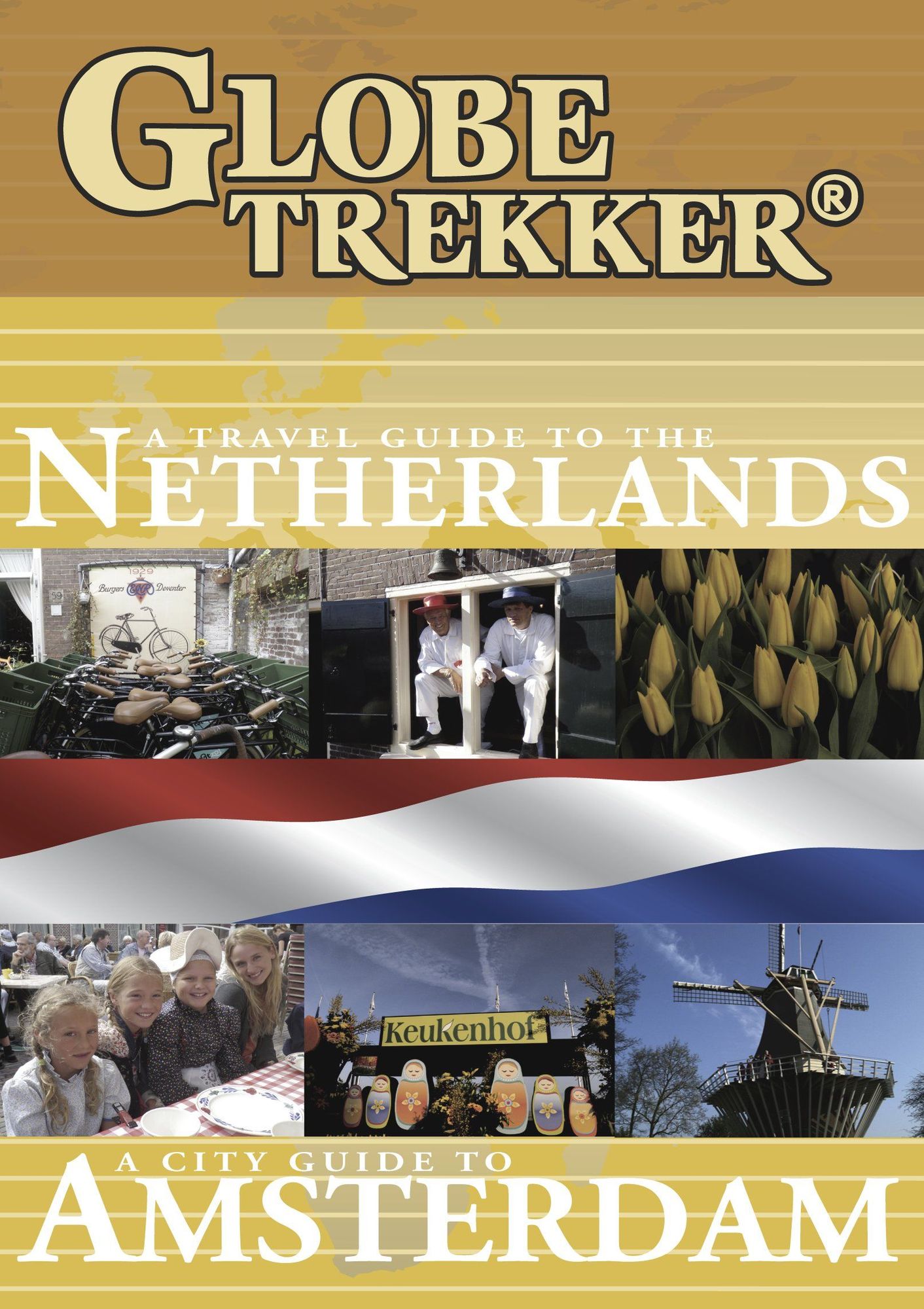 Globe Trekker: The Netherlands/Amsterdam City Guide 2