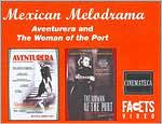 Mexican Melodrama: Aventurera/The Woman of the Port