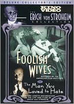 Foolish Wives/The Man You Loved to Hate