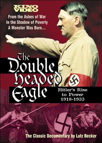The Double Headed Eagle: Hitler's Rise to Power 1918-1933
