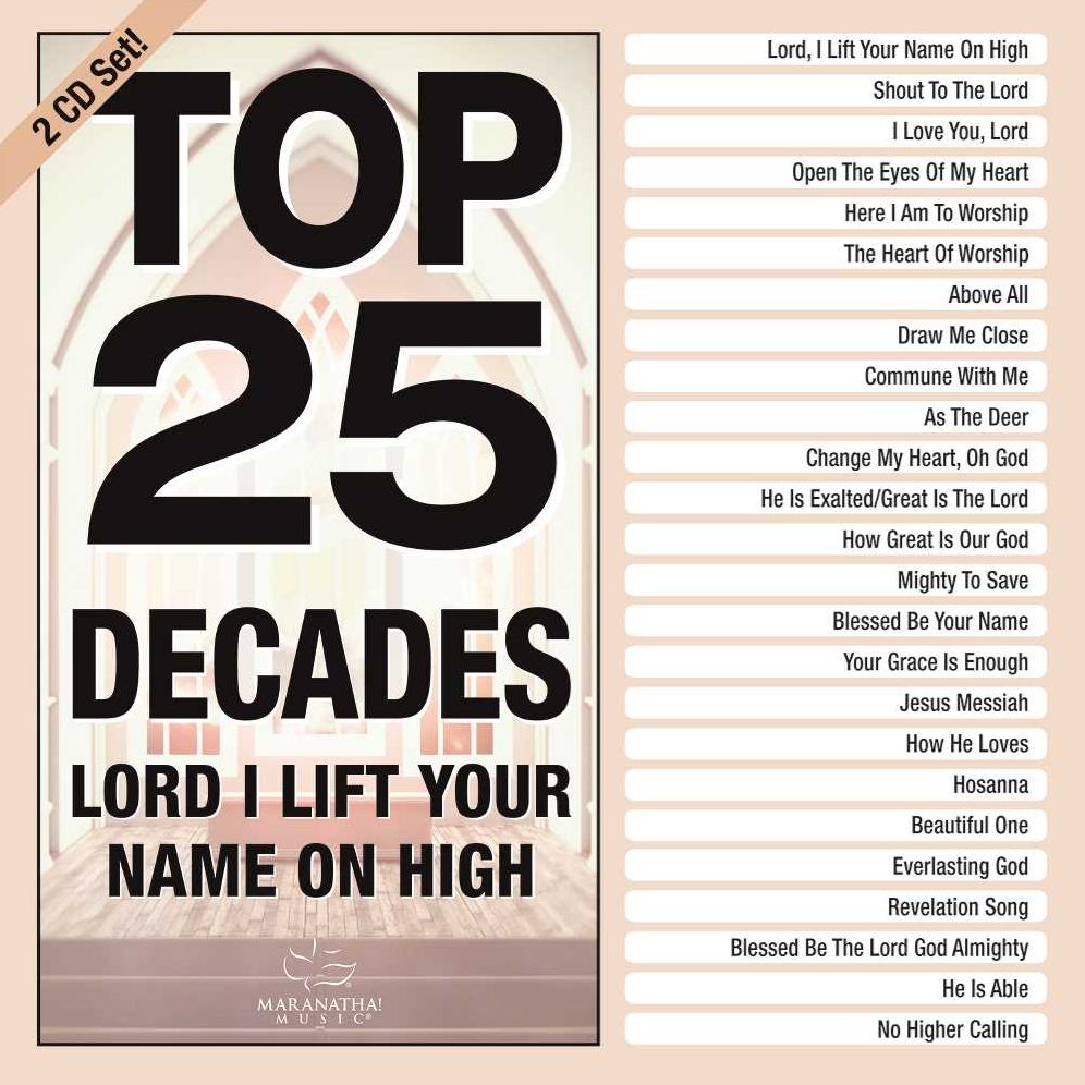 TOP 25 DECADES: LORD I LIFT YOU